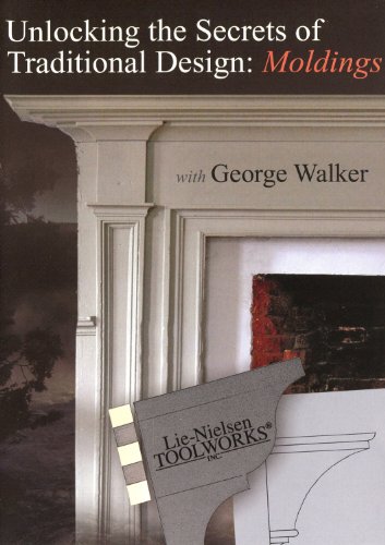 Unlocking the Secrets of Traditional Design: Moldings - Walker (DVD) von Lie-Nielsen Toolworks