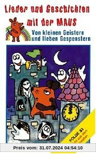 Lieder und Geschichten mit der Maus, Folge 33: Von Kleinen Geistern und lieben Gespenstern [Musikkassette] von Lieder U.Geschich.mit d.Maus