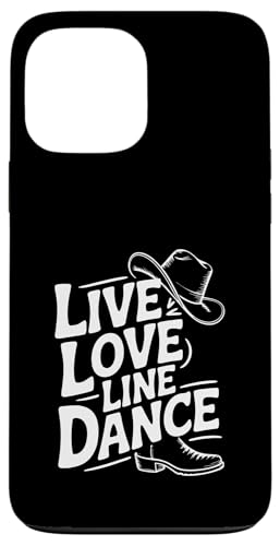 Live and Love Line Dance Zeit Tanzgruppen Choreografen Hülle für iPhone 13 Pro Max von Line Dance Motive und Designs und Sprüche