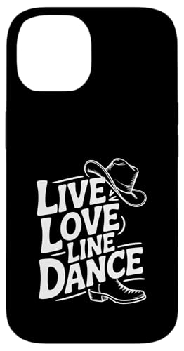 Live and Love Line Dance Zeit Tanzgruppen Choreografen Hülle für iPhone 14 von Line Dance Motive und Designs und Sprüche