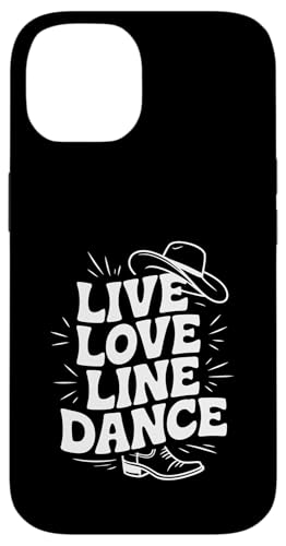 Live and Love Line Dance Zeit Tanzgruppen Choreografen Hülle für iPhone 14 von Line Dance Motive und Designs und Sprüche