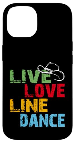 Live and Love Line Dance Zeit Tanzgruppen Choreografen Hülle für iPhone 14 von Line Dance Motive und Designs und Sprüche