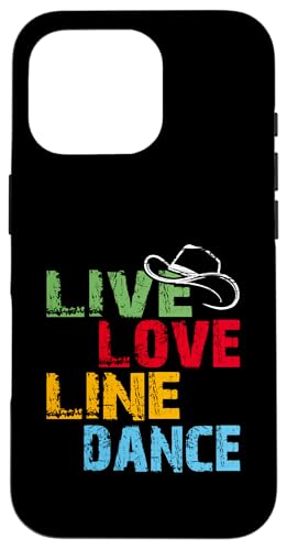 Live and Love Line Dance Zeit Tanzgruppen Choreografen Hülle für iPhone 16 Pro von Line Dance Motive und Designs und Sprüche