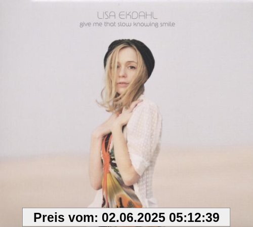 Give Me That Slow Knowing Smile Give Me That Slow Knowing Smile von Lisa Ekdahl