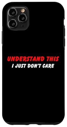 Lustiger Humor für Erwachsene mit Aufschrift "Understand I Just Don't Care" Hülle für iPhone 11 Pro Max Lustiger Humor für Erwachsene mit Aufschrift "Understand I Just Don't Care" Hülle für iPhone 11 Pro Max von Live It Designs