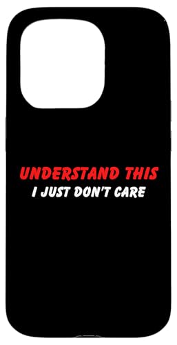 Lustiger Humor für Erwachsene mit Aufschrift "Understand I Just Don't Care" Hülle für iPhone 15 Pro Lustiger Humor für Erwachsene mit Aufschrift "Understand I Just Don't Care" Hülle für iPhone 15 Pro von Live It Designs