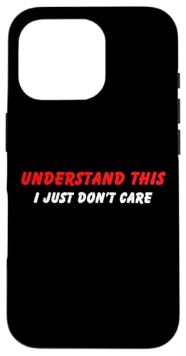Lustiger Humor für Erwachsene mit Aufschrift "Understand I Just Don't Care" Hülle für iPhone 16 Pro Lustiger Humor für Erwachsene mit Aufschrift "Understand I Just Don't Care" Hülle für iPhone 16 Pro von Live It Designs
