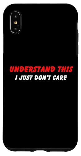Lustiger Humor für Erwachsene mit Aufschrift "Understand I Just Don't Care" Hülle für iPhone XS Max Lustiger Humor für Erwachsene mit Aufschrift "Understand I Just Don't Care" Hülle für iPhone XS Max von Live It Designs
