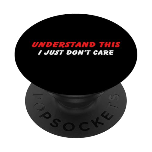Lustiger Humor für Erwachsene mit Aufschrift "Understand I Just Don't Care" PopSockets Klebender PopGrip von Live It Designs