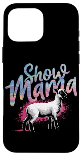 Show Lamb Show Livestock Show Mama Hülle für iPhone 16 Pro Max von Livestock Show Gifts | Lamb Show Gifts