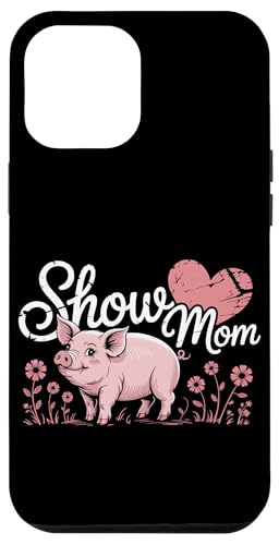 Show Mom Pig Show Vieh Pig Show Hülle für iPhone 12 Pro Max Show Mom Pig Show Vieh Pig Show Hülle für iPhone 12 Pro Max von Livestock Show Gifts | Pig Show Gifts