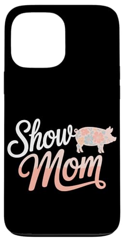 Show Mom Pig Show Vieh Pig Show Hülle für iPhone 13 Pro Max von Livestock Show Gifts | Pig Show Gifts