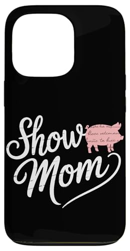 Show Mom Pig Show Vieh Pig Show Hülle für iPhone 13 Pro von Livestock Show Gifts | Pig Show Gifts