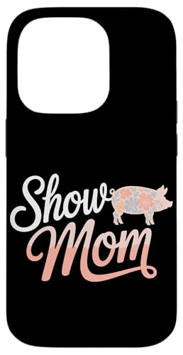Show Mom Pig Show Vieh Pig Show Hülle für iPhone 14 Pro von Livestock Show Gifts | Pig Show Gifts