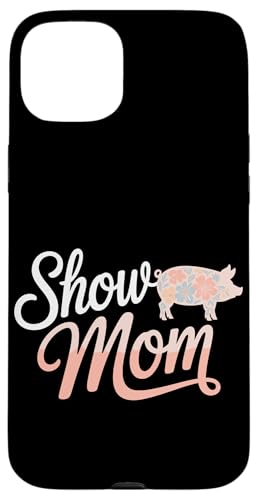 Show Mom Pig Show Vieh Pig Show Hülle für iPhone 15 Plus von Livestock Show Gifts | Pig Show Gifts