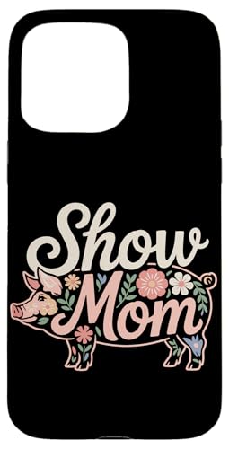 Show Mom Pig Show Vieh Pig Show Hülle für iPhone 15 Pro Max Show Mom Pig Show Vieh Pig Show Hülle für iPhone 15 Pro Max von Livestock Show Gifts | Pig Show Gifts
