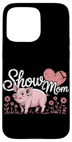 Show Mom Pig Show Vieh Pig Show Hülle für iPhone 15 Pro Max Show Mom Pig Show Vieh Pig Show Hülle für iPhone 15 Pro Max von Livestock Show Gifts | Pig Show Gifts