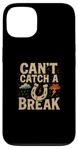 Lustiger Spruch, Can't Catch a Break, Tiredness Hülle für iPhone 13 Lustiger Spruch, Can't Catch a Break, Tiredness Hülle für iPhone 13 von Logiamerch Motivational