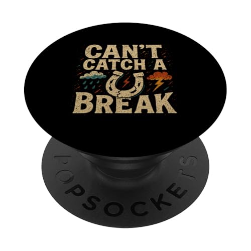 Lustiger Spruch, Can't Catch a Break, Tiredness PopSockets Klebender PopGrip Lustiger Spruch, Can't Catch a Break, Tiredness PopSockets Klebender PopGrip von Logiamerch Motivational