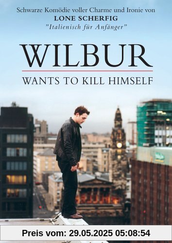 Wilbur Wants to Kill Himself Wilbur Wants to Kill Himself von Lone Scherfig