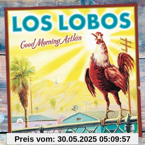 Good Morning Aztlan Good Morning Aztlan von Los Lobos