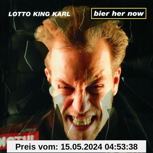 Bier Her Now! von Lotto King Karl