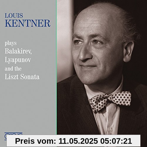 Die Balakirev & Lyapunov-Aufnahmen plus Liszt-Sonate S 178 Die Balakirev & Lyapunov-Aufnahmen plus Liszt-Sonate S 178 von Louis Kentner