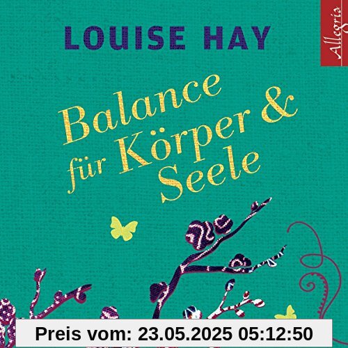 Louise Hay: Balance Für Körper Und Seele Louise Hay: Balance Für Körper Und Seele von Louise Hay