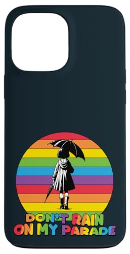 Don't Rain On My Parade LGBTQ Pride | Stand Strong And Proud Hülle für iPhone 13 Pro Max Don't Rain On My Parade LGBTQ Pride | Stand Strong And Proud Hülle für iPhone 13 Pro Max von Love Unboxed Apparel.USA