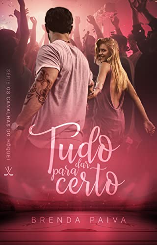 Tudo para dar certo (Série Os Canalhas do Hóquei) (Portuguese Edition) von Love begans