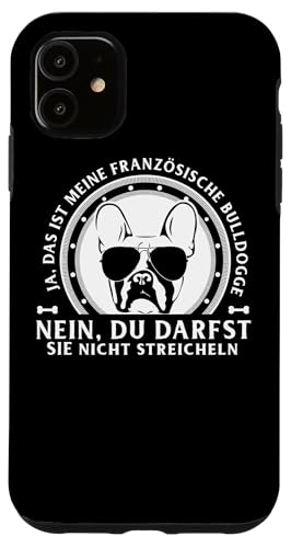 Hülle für iPhone 11 Ja, das ist meine Französische Bulldogge von Lovemybello Hunde Designs