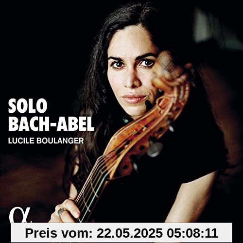 J.S.Bach/Abel: Solo Bach-Abel - Werke für Gambe J.S.Bach/Abel: Solo Bach-Abel - Werke für Gambe von Lucile Boulanger