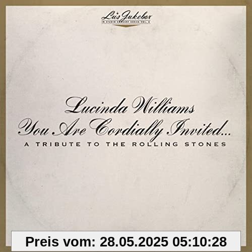 Lu's Jukebox Vol. 6: You Are Cordially Invited...A Tribute to the Rolling Stones Lu's Jukebox Vol. 6: You Are Cordially Invited...A Tribute to the Rolling Stones von Lucinda Williams