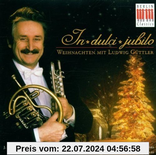 In Dulci Jubilo-Weihnachten mit Ludwig Güttler von Ludwig Güttler