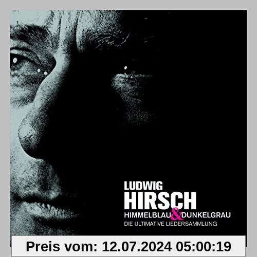 Himmelblau & Dunkelgrau - Die ultimative Liedersammlung von Ludwig Hirsch