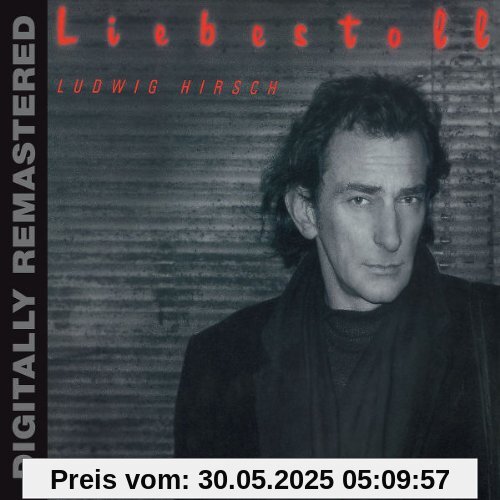 Liebestoll (Digitally Remastered) von Ludwig Hirsch