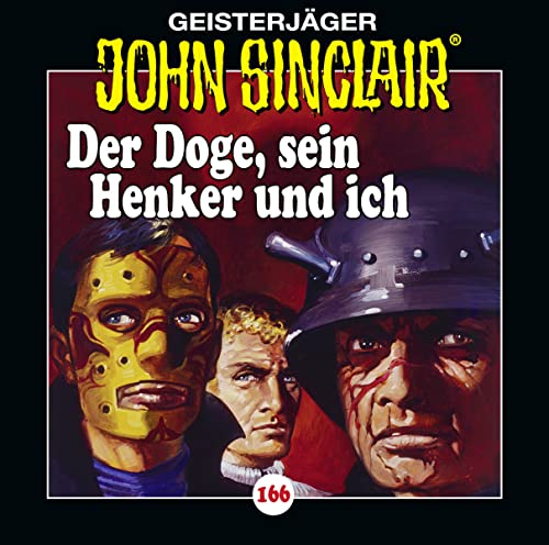 John Sinclair - Folge 166: Der Doge, sein Henker und ich. Hörspiel. (Geisterjäger John Sinclair, Band 166) von Lübbe Audio