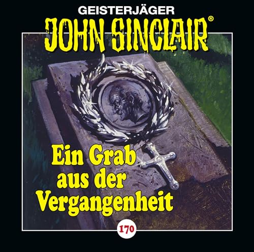 John Sinclair - Folge 170: Ein Grab aus der Vergangenheit. Hörspiel. (Geisterjäger John Sinclair, Band 170) von Lübbe Audio