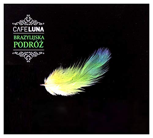 Cafe Luna: Brazylijska Podroz (digipack) [CD] von Luna Music