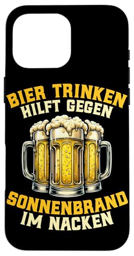 Bier Trinken Hilft Gegen Sonnenbrand Im Nacken Biertrinker Hülle für iPhone 16 Pro Max von Lustige Biersprüche Bierkenner Bierverkostung Bier