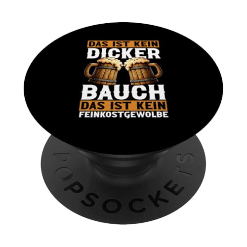 Das Ist Kein Dicker Bauch Das Ist Kein Feinkostgewolbe Bier PopSockets Klebender PopGrip von Lustige Biersprüche Bierkenner Bierverkostung Bier