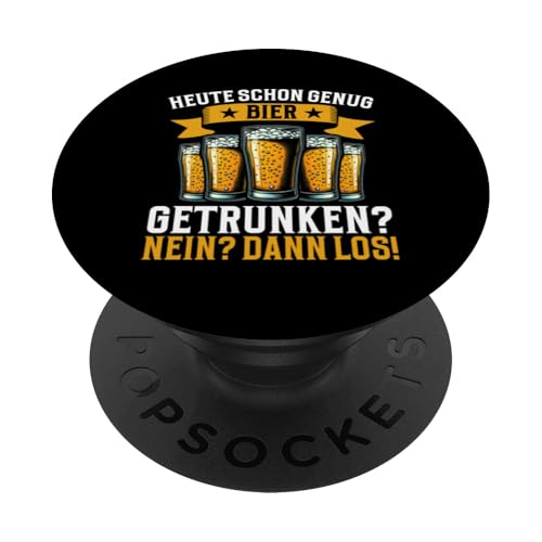 Heute Schon Genung Bier Getrunken Nein Dann Los PopSockets Klebender PopGrip von Lustige Biersprüche Bierkenner Bierverkostung Bier