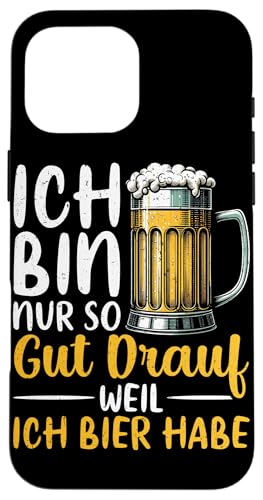 Ich Bin Nur So Gut Drauf Weil Ich Bier Habe Bierliebhaber Hülle für iPhone 16 Pro Max von Lustige Biersprüche Bierkenner Bierverkostung Bier