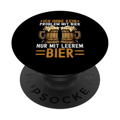 Ich Habe Kein Problem Mit Bier Nur Mit Leerem Bier Alkohol PopSockets Klebender PopGrip von Lustige Biersprüche Bierkenner Bierverkostung Bier