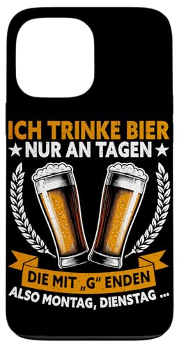 Ich Trinke Bier Nur An Tagen Die MIt G Enden Also Montag... Hülle für iPhone 13 Pro Max von Lustige Biersprüche Bierkenner Bierverkostung Bier