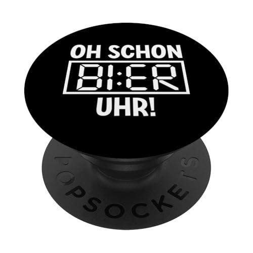Oh Schon Bier Uhr Bierliebhaber Biertrinker Bierkenner Bier PopSockets Klebender PopGrip von Lustige Biersprüche Bierkenner Bierverkostung Bier