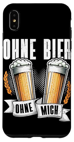 Ohne Bier Ohne Mich Biertrinker Bierliebhaber Sarkasmus Hülle für iPhone XS Max von Lustige Biersprüche Bierkenner Bierverkostung Bier