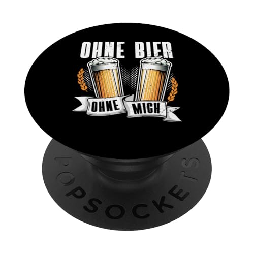 Ohne Bier Ohne Mich Biertrinker Bierliebhaber Sarkasmus PopSockets Klebender PopGrip Ohne Bier Ohne Mich Biertrinker Bierliebhaber Sarkasmus PopSockets Klebender PopGrip von Lustige Biersprüche Bierkenner Bierverkostung Bier
