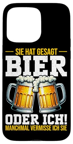 Sie Hat Gesagt Bier Oder Ich Manchmal Vermisse Ich Sie Bier Hülle für iPhone 15 Pro Max von Lustige Biersprüche Bierkenner Bierverkostung Bier
