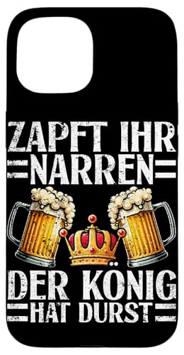 Zapft Ihr Narren Der König Hat Durst Bierliebhaber Bier Hülle für iPhone 15 von Lustige Biersprüche Bierkenner Bierverkostung Bier